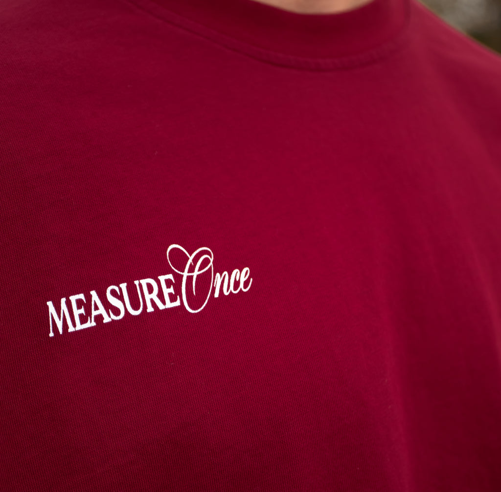 Measure Once Cut Twice Tee - Burgundy